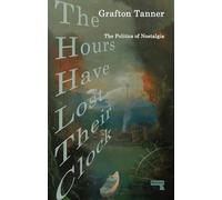 Grafton Tanner The Hours Have Lost Their Clock (Tascabile)