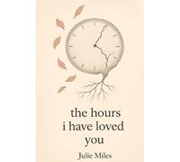 The Hours I Have Loved You