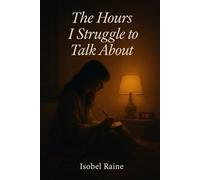 The Hours I Struggle To Talk About: 3