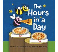 The Hours in a Day: Part of the Bumble Bee Betty Book Collection