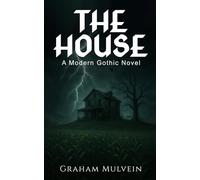 The House: A Modern Gothic Novel