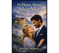 THE HOUSE ABOVE SILVER MIST A Cozy Slow-Burn Romance