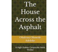 The House Across the Asphalt: A High-Stakes Corporate Heist Thriller