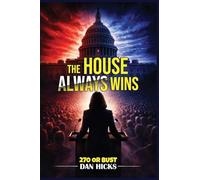 The House Always Wins: 270 or Bust