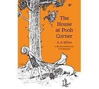 The House at Pooh Corner: The original, timeless and definitive version of the Pooh story created by A.A.Milne and E.H.Shepard. An ideal gift for children and adults.