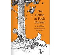 The House at Pooh Corner: The original, timeless and definitive version of the Pooh story created by A.A.Milne and E.H.Shepard. An ideal gift for children and adults.