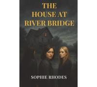The House at River Bridge: A Psychological Domestic Thriller About Friendship, Secrets, and Betrayal