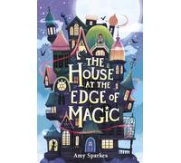 The House at the Edge of Magic: Volume 1