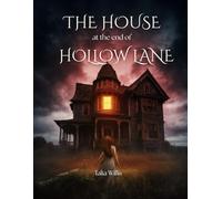 The House at the End of Hollow Lane: A Haunted House Horror Novel of Dark Secrets and Supernatural Terror