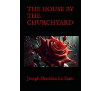 THE HOUSE BY THE CHURCHYARD: A Gothic Mystery of Unearthed Secrets and Silent Shadows
