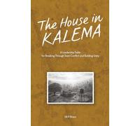 The House in Kalema: A Leadership Fable for Breaking Through Team Conflict and Building Unity