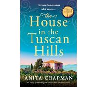 The House in the Tuscan Hills: An utterly spellbinding and addictive dual timeline romance