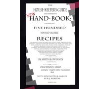The House-Keepers Guide and Everybody's Hand-Book