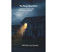 The House Next Door: A partner’s Guide to The Narcissistic Playbook