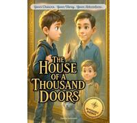 The House of a Thousand Doors: An interactive power to choose adventure where you say which way the story goes, as every choice and every artifact helps shape your own adventure.