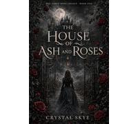 The House of Ash and Roses