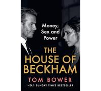 The House of Beckham: The explosive new 2024 biography of the Beckhams from the bestselling author of Revenge