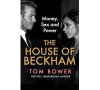 The House of Beckham: The explosive new 2024 biography of the Beckhams from the bestselling author of Revenge
