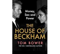 The House of Beckham: The explosive new 2024 biography of the Beckhams from the bestselling author of Revenge
