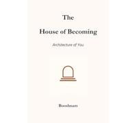 THE HOUSE OF BECOMING: Architecture of You