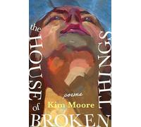Kim Moore – The House of Broken Things – Copertina rigida