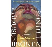The House of Broken Things: SHORTLISTED FOR THE T. S. ELIOT PRIZE 2026