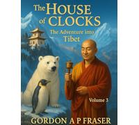 The House of Clocks: Volume 3: The Adventure into Tibet