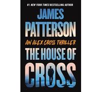 The House of Cross: An Alex Cross Thriller