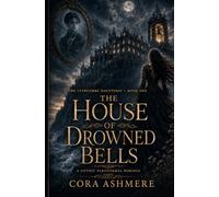 The House of Drowned Bells: A Gothic Paranormal Romance: 1
