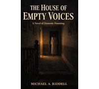 THE HOUSE OF EMPTY VOICES: A Novel of Demonic Haunting