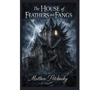 The House of Feathers and Fangs