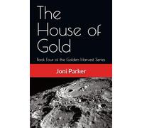 The House of Gold: Book Four of the Golden Harvest Series