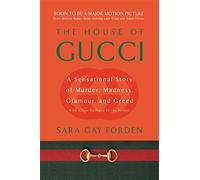 The house of gucci: a sensational story of murder, madness, glamour, and g...