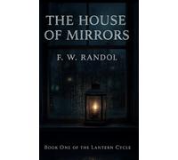 The House of Mirrors: Book One of the Lantern Cycle