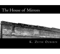 The House of Mirrors: Volume 1