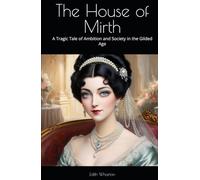 The House of Mirth: A Tragic Tale of Ambition and Society in the Gilded Age