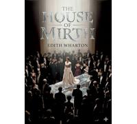 The house of mirth: By edith wharton