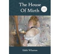 The House Of Mirth (Large Print)