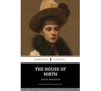 The House of Mirth: The 1905 American Literature Classic