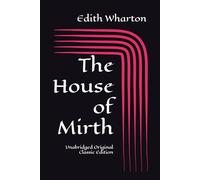 The House of Mirth: Unabridged Original Classic Edition