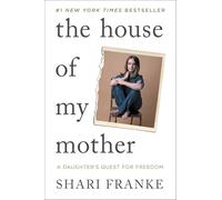 The House of My Mother: A Daughter's Quest for Freedom