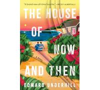 The House of Now and Then: A Novel
