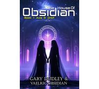 The House of Obsidian : Book 1 Axis & Orbit