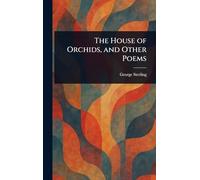 The House of Orchids, and Other Poems
