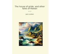 The house of pride, and other tales of Hawaii