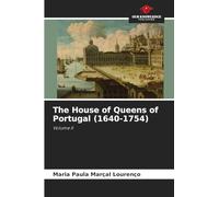 The House of Queens of Portugal (1640-1754): Volume II