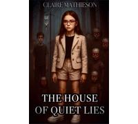 The House of Quiet Lies: Some lies whisper. Others scream from the walls.: 1