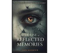 THE HOUSE OF REFLECTED MEMORIES: A Novel of Psychological Terror