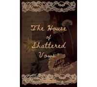 The House of Shattered Vows