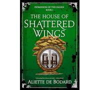 The House of Shattered Wings